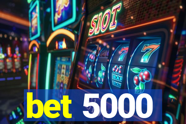 bet 5000